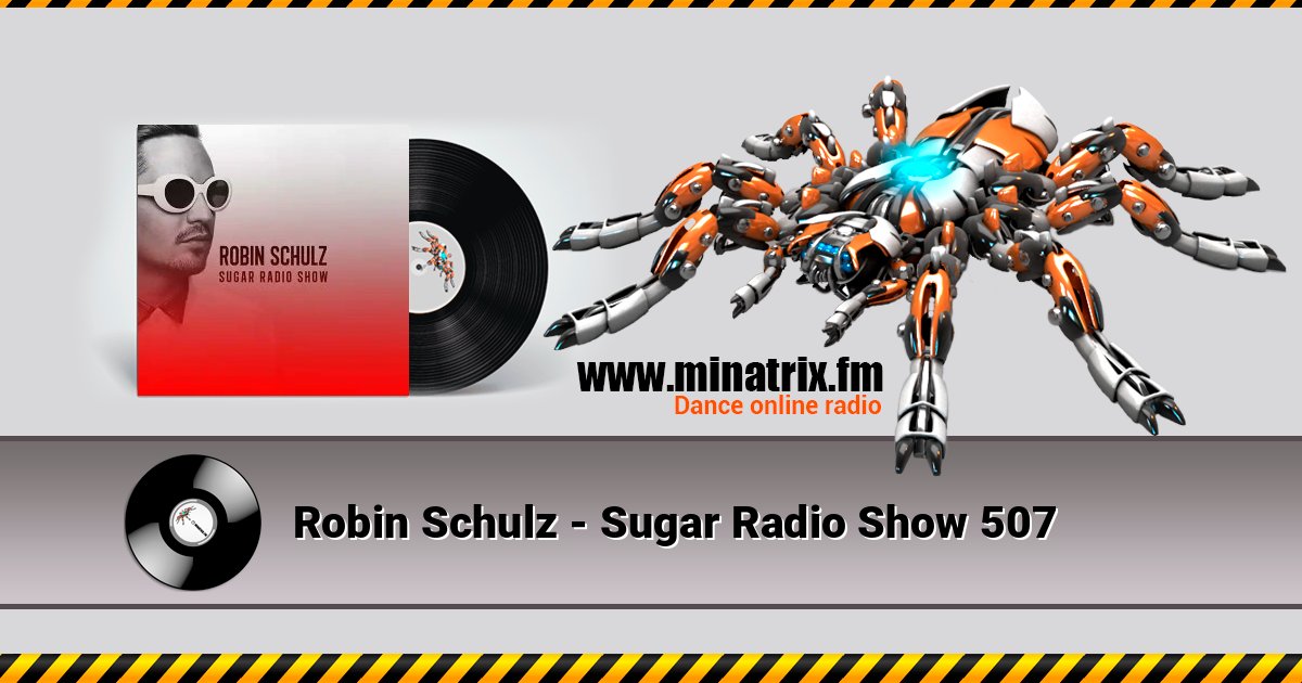 Robin Schulz - Sugar Radio Show 507 Listen online and download MP3