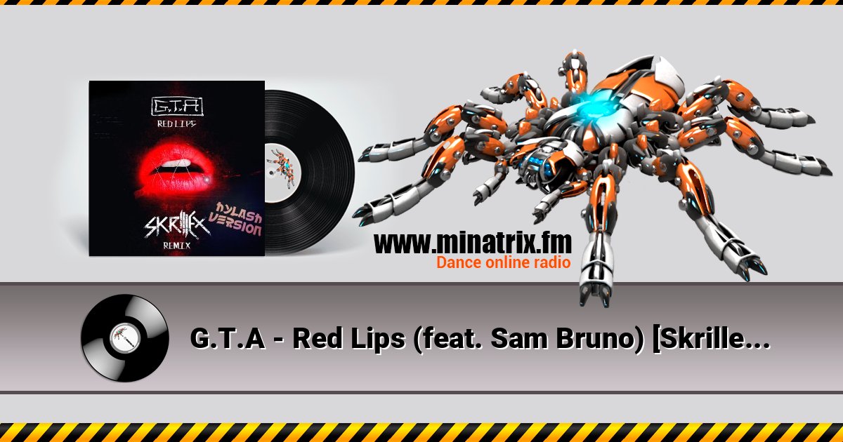 G.T.A - Red Lips (feat. Sam Bruno) [Skrillex Remix] Listen online and download MP3