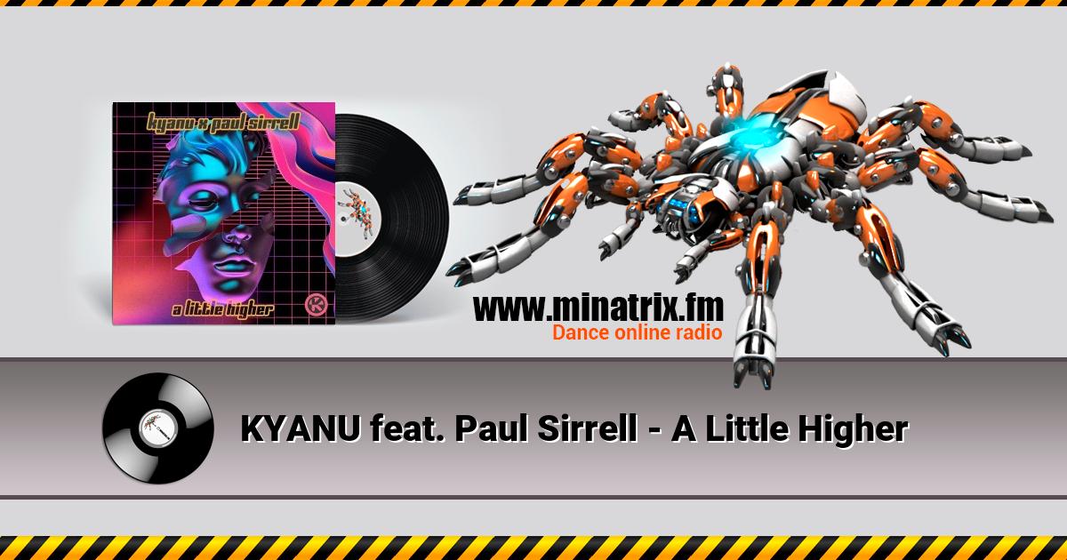 KYANU feat. Paul Sirrell - A Little Higher Listen online and download MP3