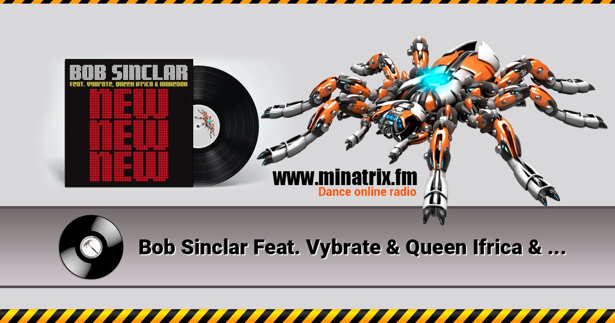 Bob Sinclar Feat. Vybrate & Queen Ifrica & Makedah - New New New (Original Club Mix) Listen online and download MP3