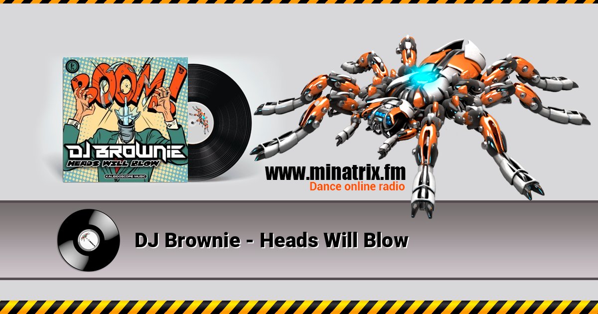 DJ Brownie - Heads Will Blow DJ Brownie - Heads Will Blow Listen online and download MP3