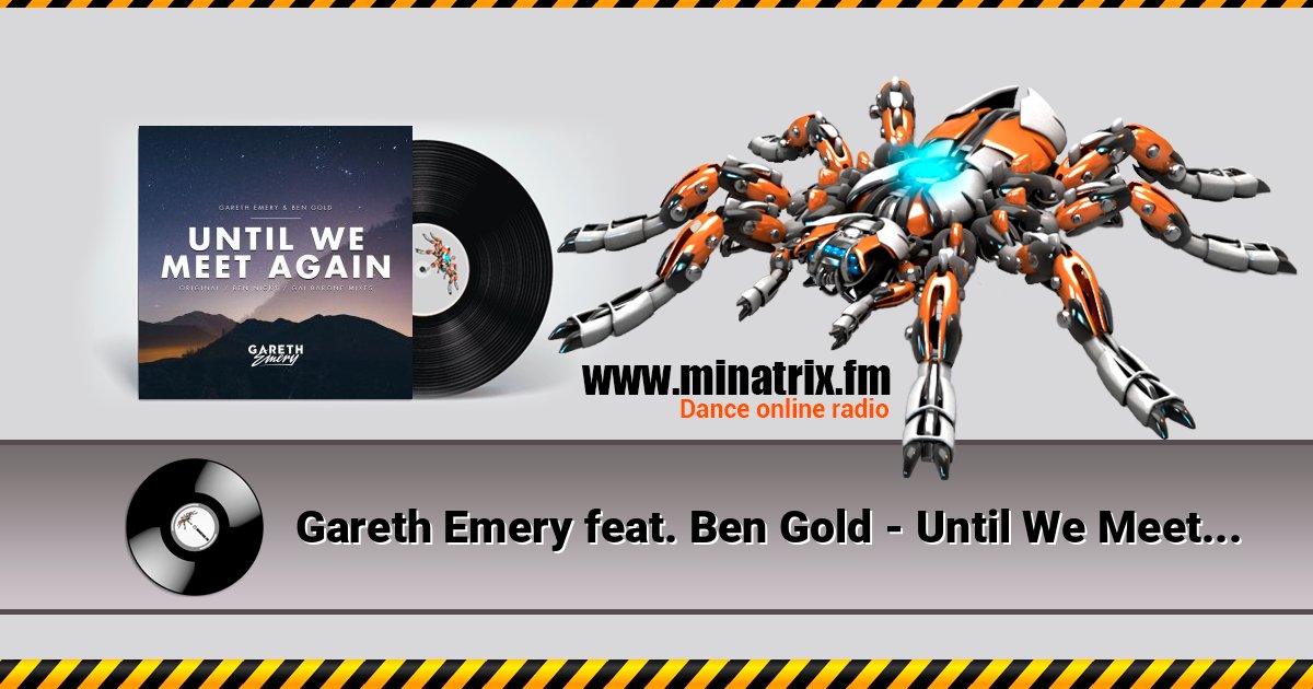 Gareth Emery feat. Ben Gold - Until We Meet Again (Ben Nicky Remix) Listen online and download MP3