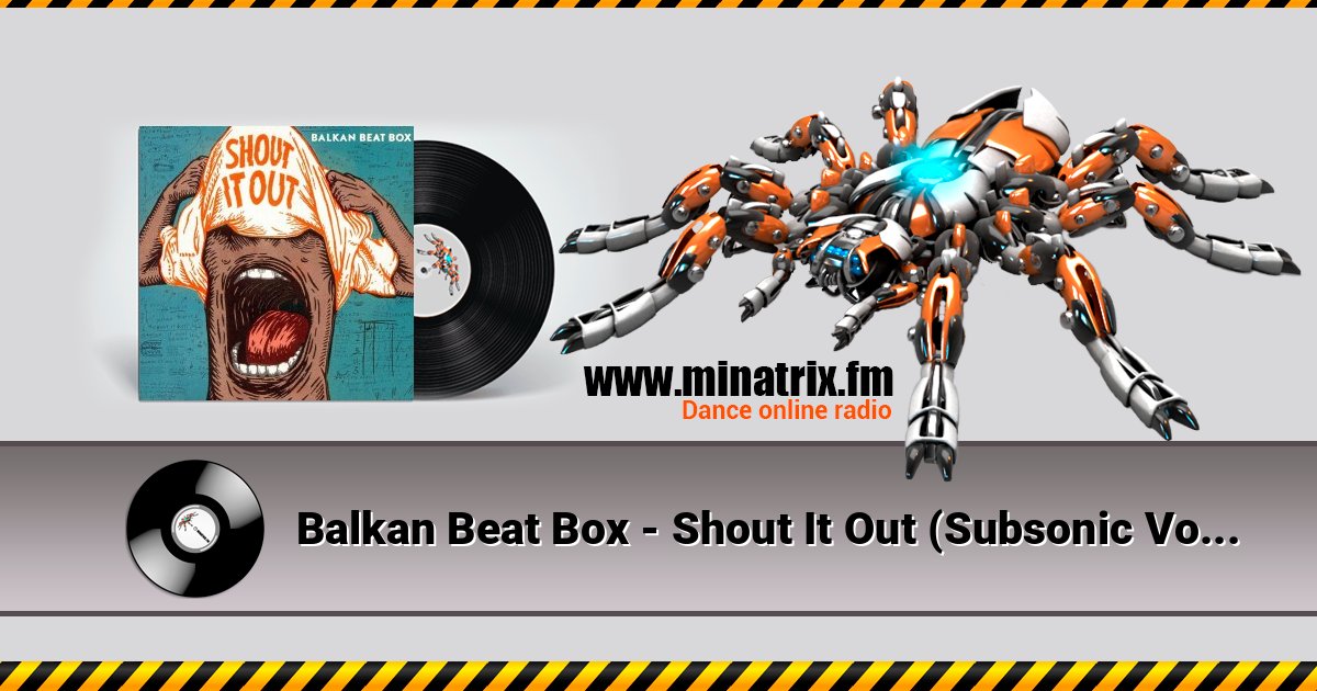 Balkan Beat Box - Shout It Out (Subsonic Voodoo Remix) Balkan Beat Box - Shout It Out (Subsonic Voodoo Remix) Listen online and download MP3