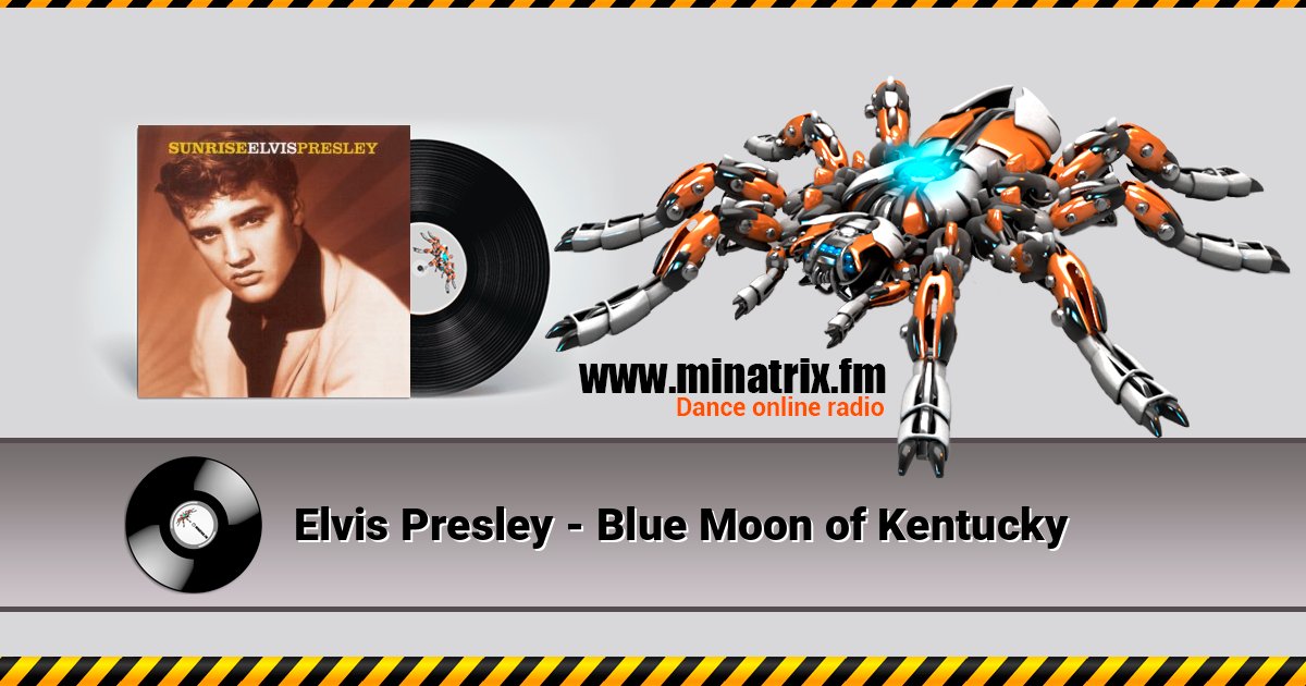 Elvis Presley - Blue Moon of Kentucky Elvis Presley - Blue Moon of Kentucky Listen online and download MP3