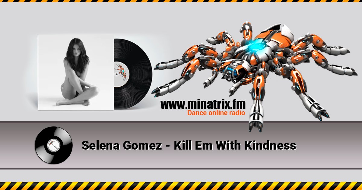 Selena Gomez - Kill Em With Kindness Selena Gomez - Kill Em With Kindness Listen online and download MP3
