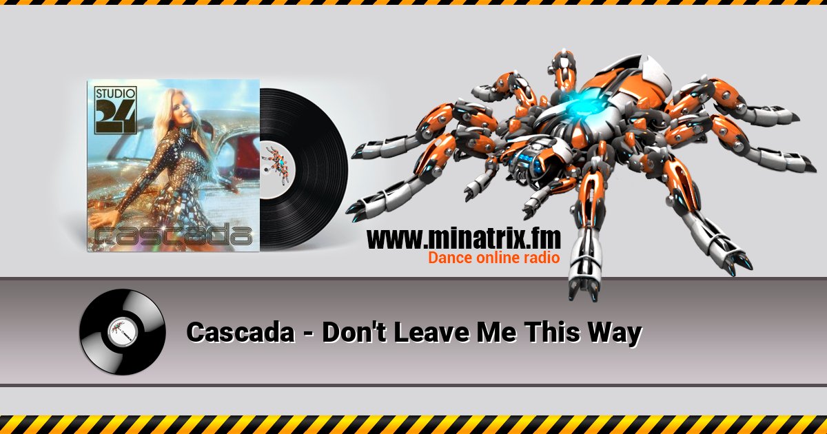 Cascada - Don't Leave Me This Way Cascada - Don't Leave Me This Way Listen online and download MP3