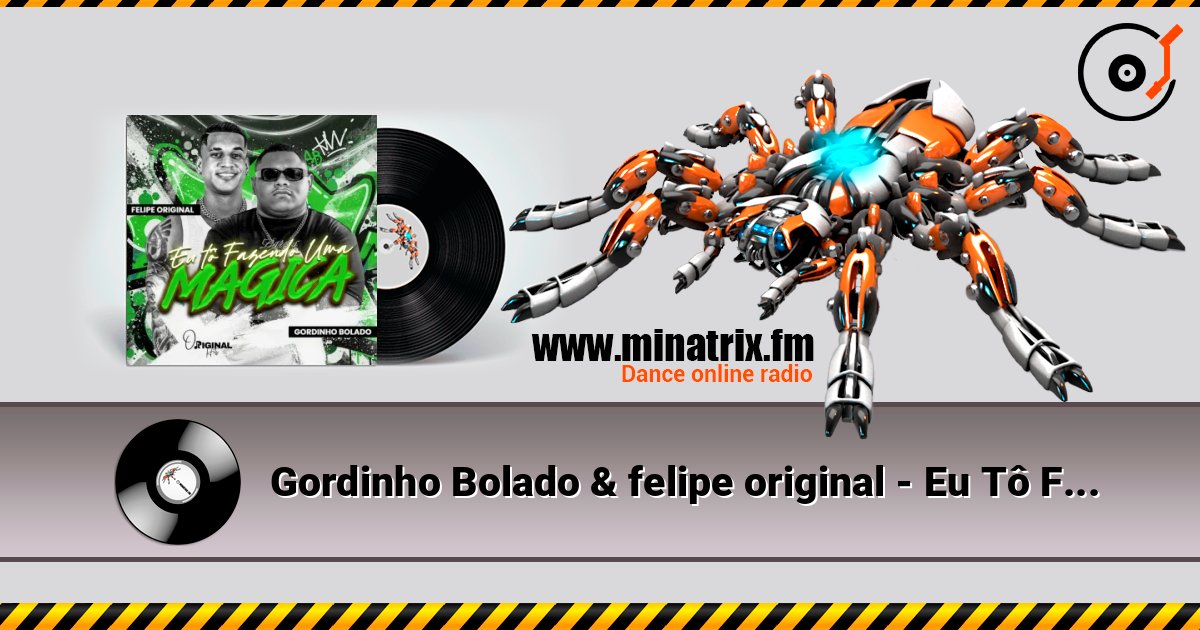 Gordinho Bolado & felipe original - Eu Tô Fazendo uma Mágica Listen online and download MP3
