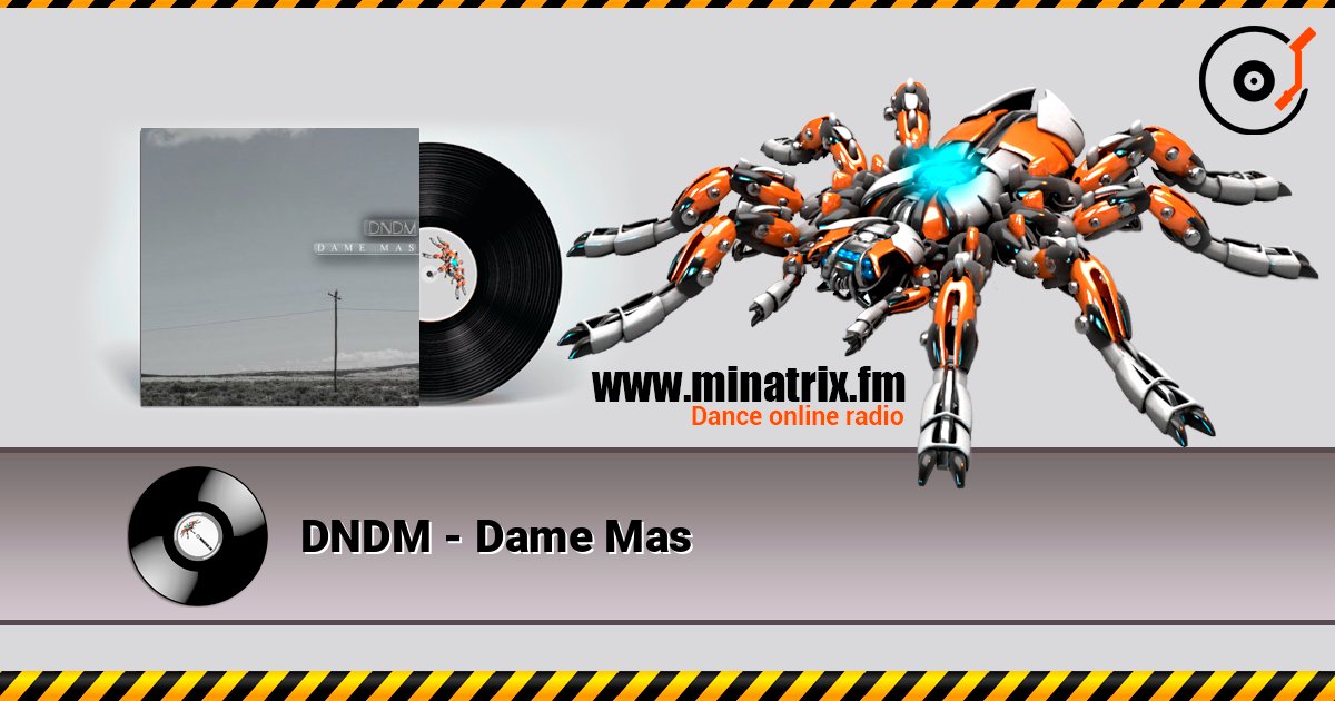 DNDM - Dame Mas DNDM - Dame Mas Listen online and download MP3
