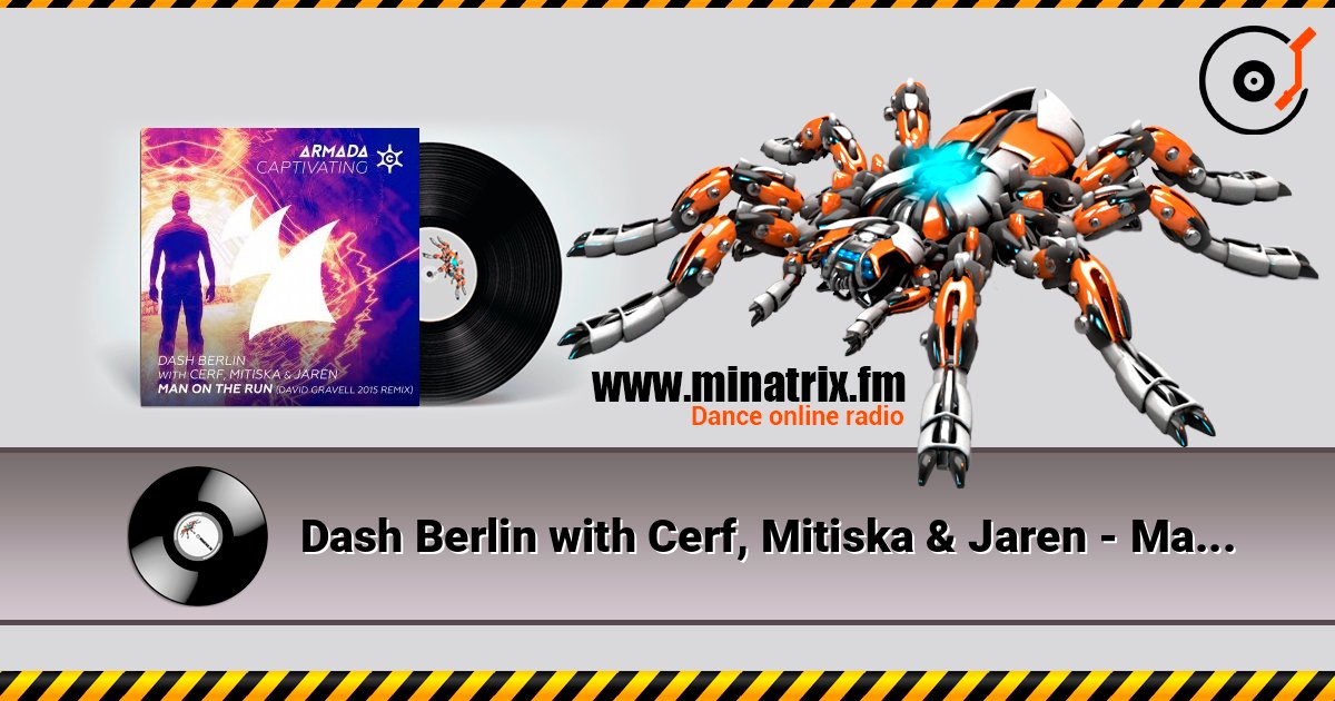 Dash Berlin with Cerf, Mitiska & Jaren - Man On The Run (David Gravell 2015 Remix) Dash Berlin with Cerf, Mitiska & Jaren - Man On The Run (David Gravell 2015 Remix) Listen online and download MP3