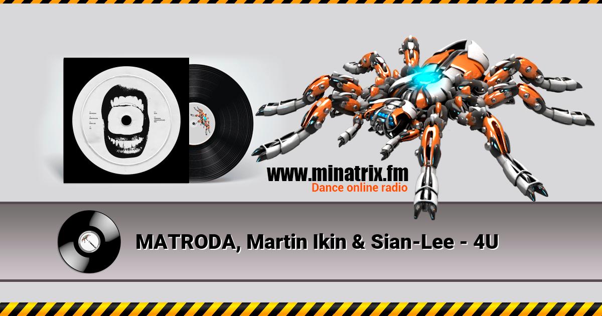 MATRODA, Martin Ikin & Sian-Lee - 4U MATRODA, Martin Ikin & Sian-Lee - 4U Listen online and download MP3