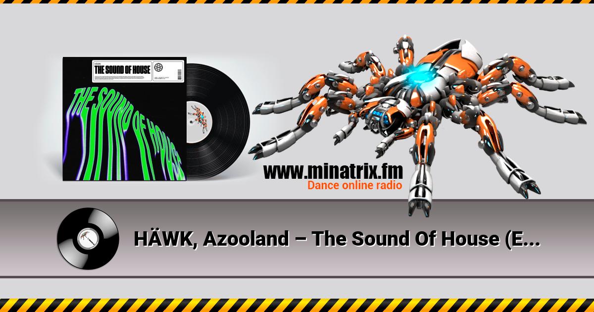 HÄWK, Azooland - The Sound Of House (Extended Mix) Listen online and download MP3