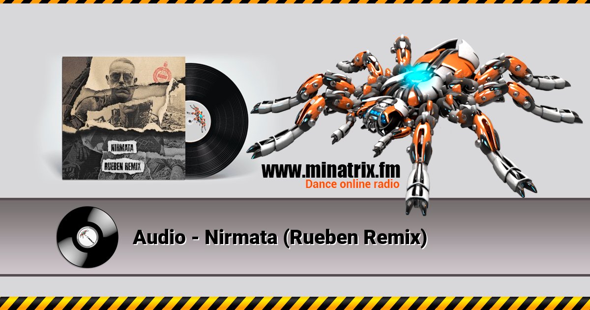 Audio - Nirmata (Rueben Remix) Listen online and download MP3