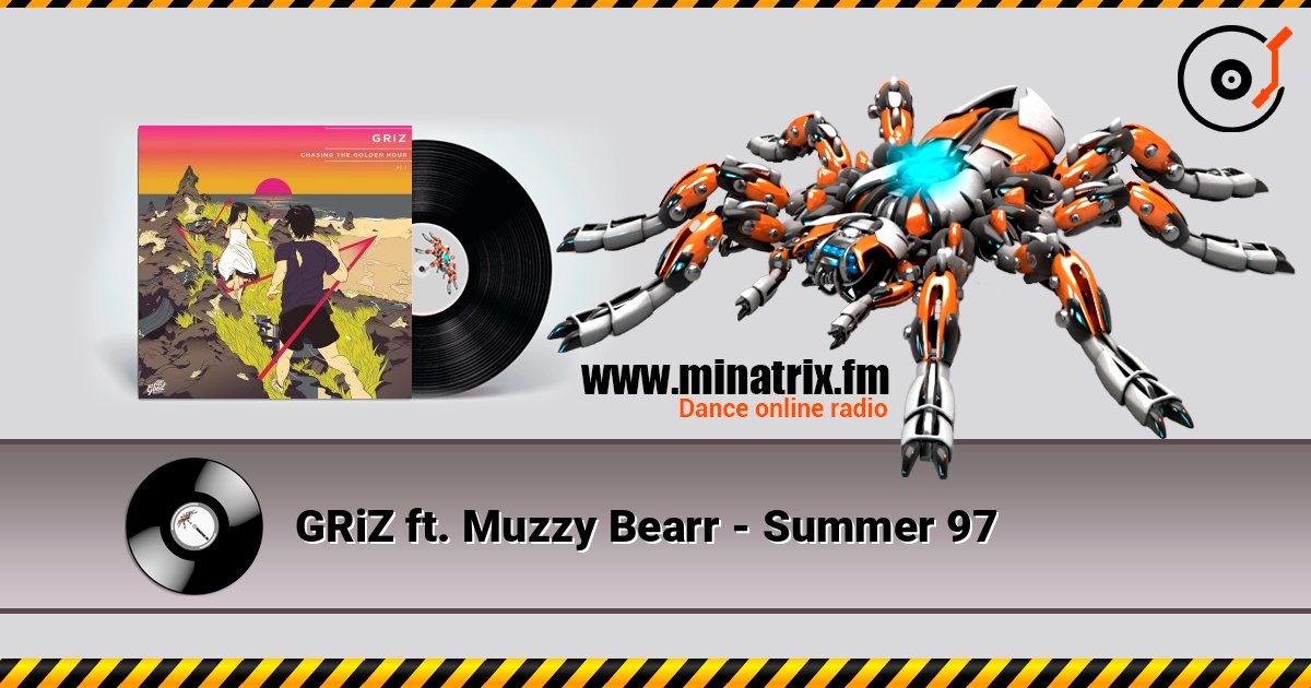 GRiZ ft. Muzzy Bearr - Summer 97 Слухати онлайн та завантажити MP3