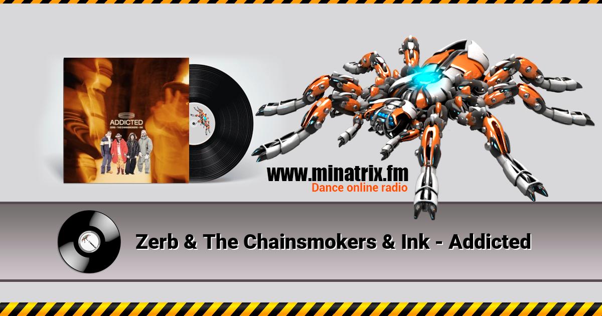 Zerb & The Chainsmokers & Ink - Addicted Listen online and download MP3