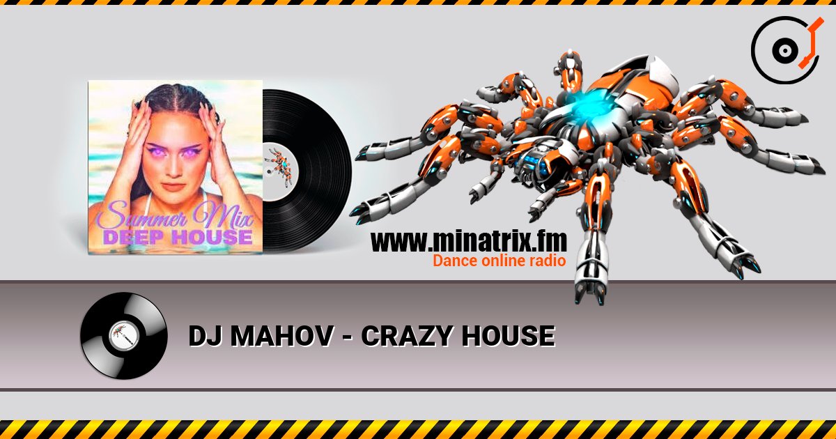 DJ MAHOV - CRAZY HOUSE Слухати онлайн та завантажити MP3