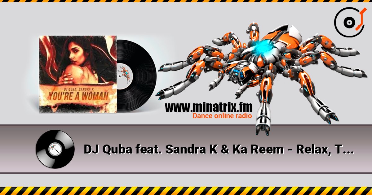 DJ Quba feat. Sandra K & Ka Reem - Relax, Take It Easy Слухати онлайн та завантажити MP3