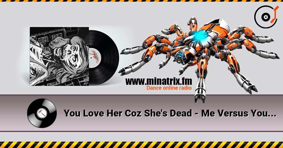 You Love Her Coz She's Dead - Me Versus You Слухати онлайн та завантажити MP3