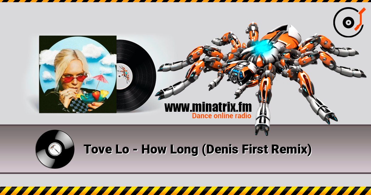 Tove Lo - How Long (Denis First Remix) Слухати онлайн та завантажити MP3