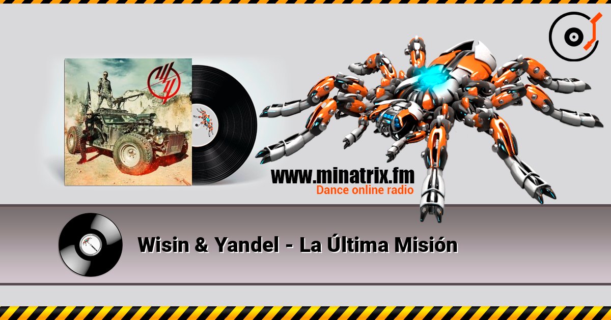 Wisin & Yandel - La Última Misión слухати онлайн у високій якості | Minatrix.FM