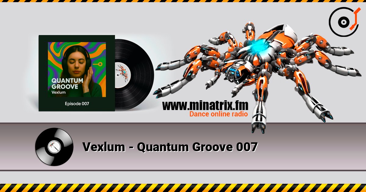 Vexlum - Quantum Groove 007 слухати онлайн у високій якості | Minatrix.FM