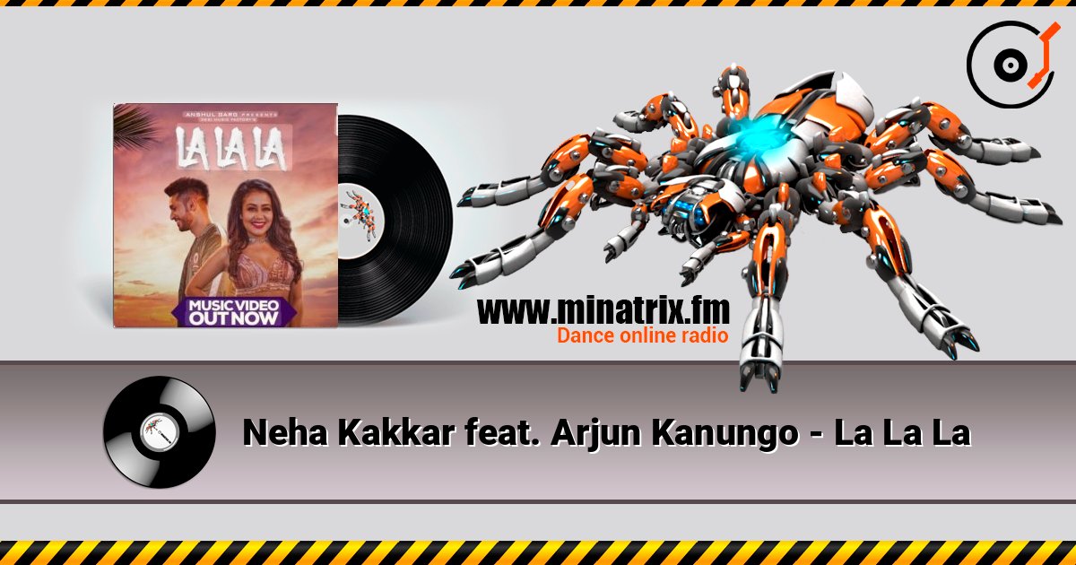 Neha Kakkar feat. Arjun Kanungo - La La La слухати онлайн у високій якості | Minatrix.FM