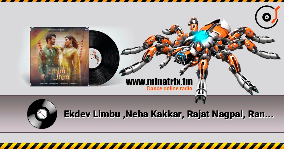 Ekdev Limbu ,Neha Kakkar, Rajat Nagpal, Rana Sotal - Jhim Jhim слухати онлайн у високій якості | Minatrix.FM