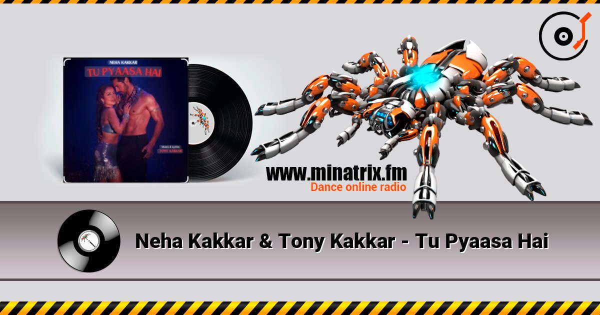Neha Kakkar & Tony Kakkar - Tu Pyaasa Hai listen online in high quality | Minatrix.FM