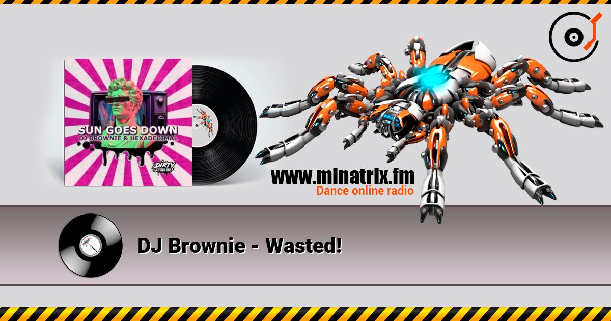 DJ Brownie - Wasted! listen online in high quality | Minatrix.FM