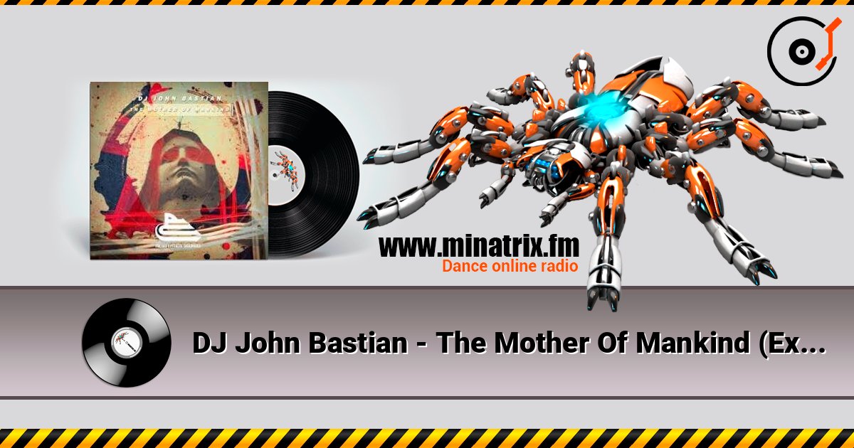 DJ John Bastian - The Mother Of Mankind (Extended Mix) listen online in high quality | Minatrix.FM