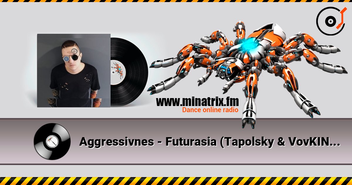 Aggressivnes - Futurasia (Tapolsky & VovKING Mix) listen online in high quality | Minatrix.FM