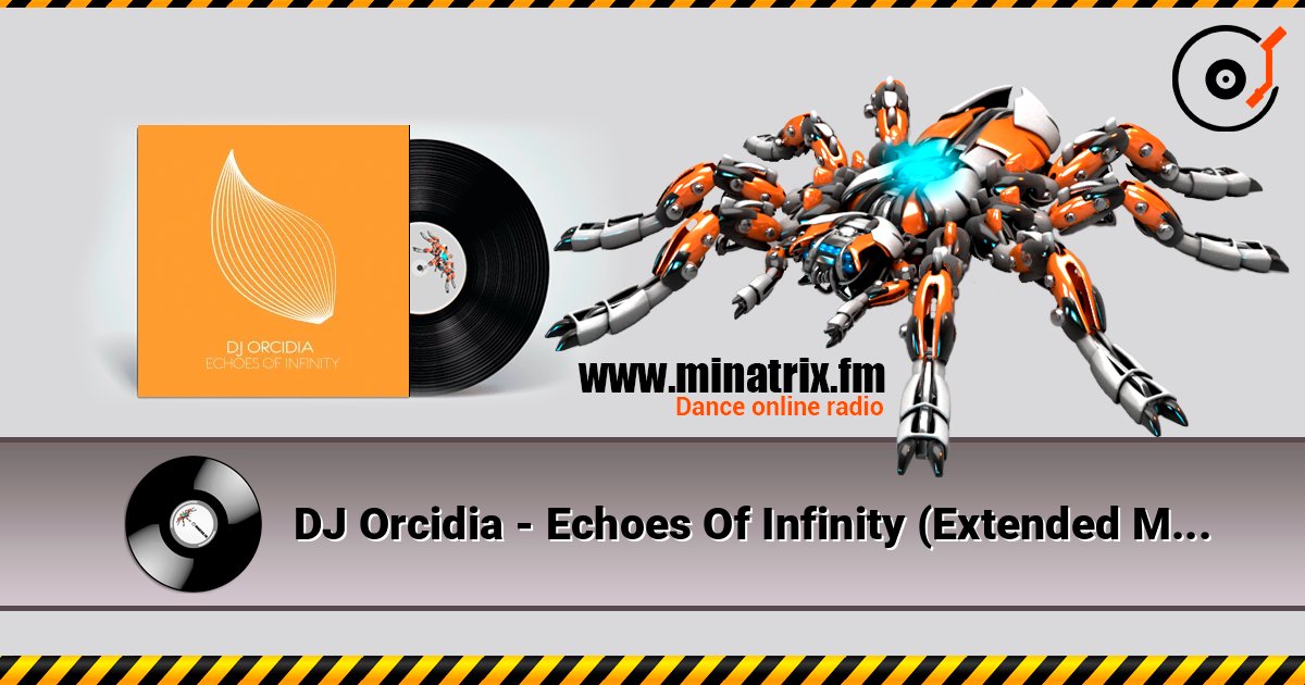 DJ Orcidia - Echoes Of Infinity (Extended Mix) слухати онлайн у високій якості | Minatrix.FM