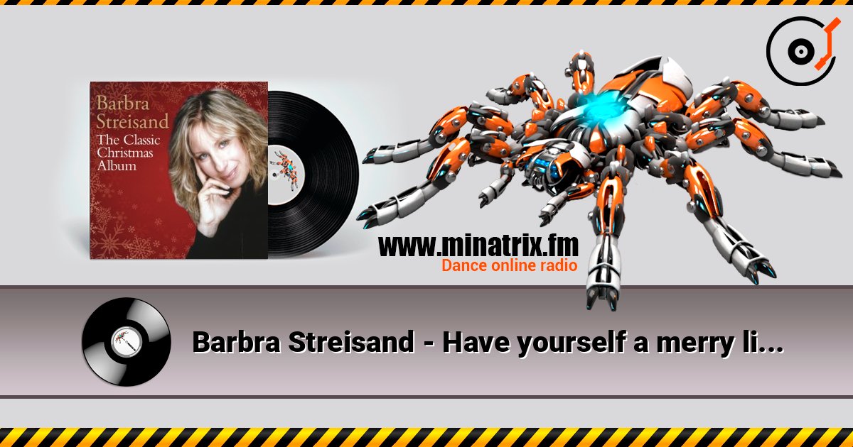 Barbra Streisand - Have yourself a merry little christmas слухати онлайн у високій якості | Minatrix.FM