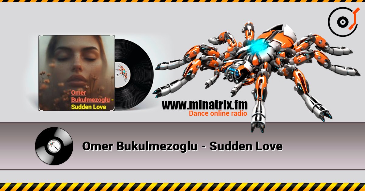 Omer Bukulmezoglu - Sudden Love слухати онлайн у високій якості | Minatrix.FM
