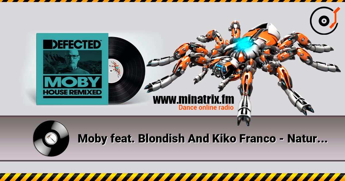 Moby feat. Blondish And Kiko Franco - Natural Blues слухати онлайн у високій якості | Minatrix.FM