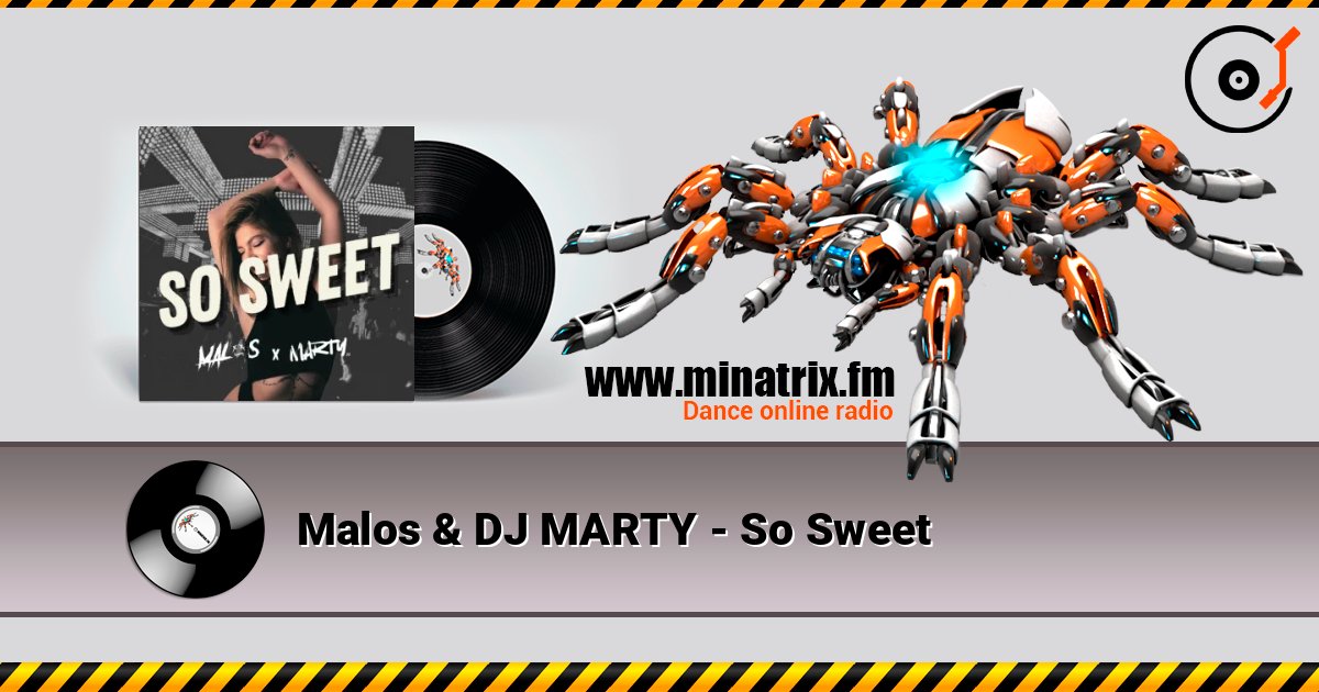 Malos & DJ MARTY - So Sweet listen online in high quality | Minatrix.FM