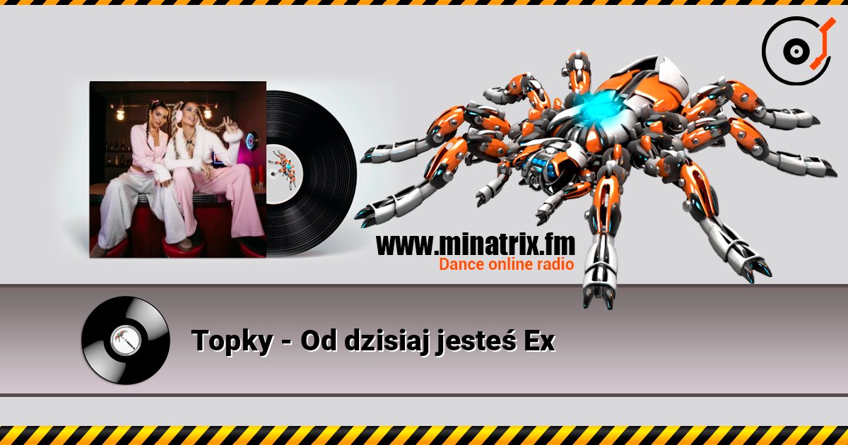 Topky - Od dzisiaj jesteś Ex слухати онлайн у високій якості | Minatrix.FM