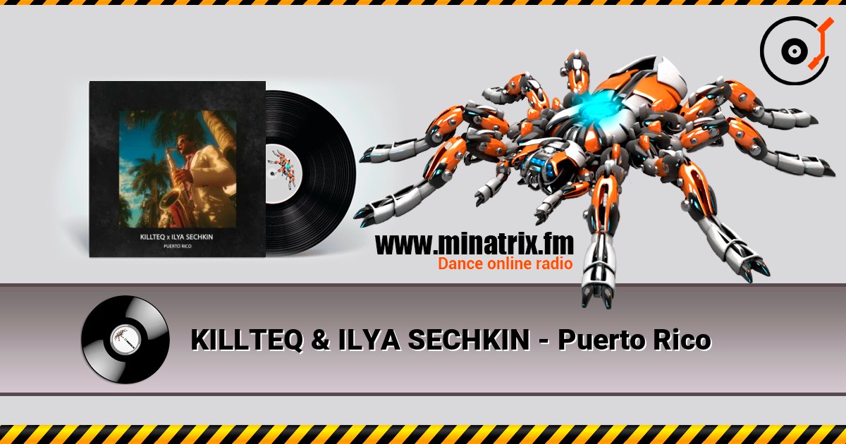 KILLTEQ & ILYA SECHKIN - Puerto Rico слухати онлайн у високій якості | Minatrix.FM
