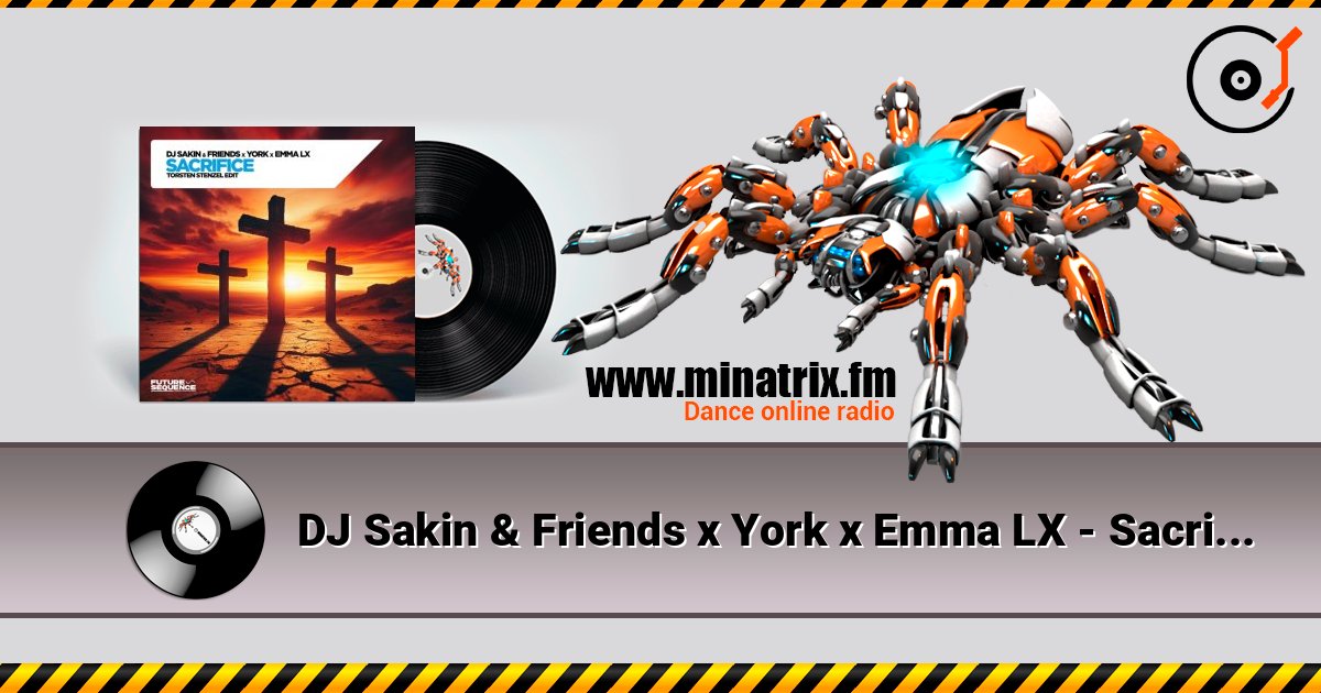 DJ Sakin & Friends x York x Emma LX - Sacrifice (Torsten Stenzel Edit) слухати онлайн у високій якості | Minatrix.FM