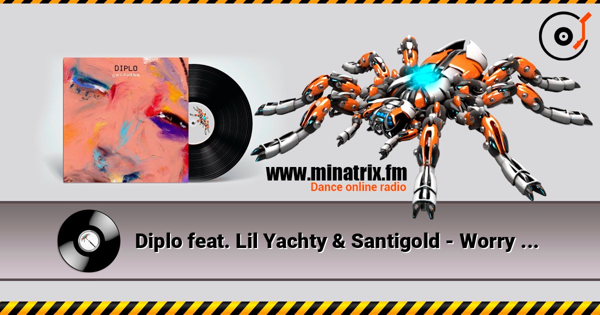 Diplo feat. Lil Yachty & Santigold - Worry No More слухати онлайн у високій якості | Minatrix.FM