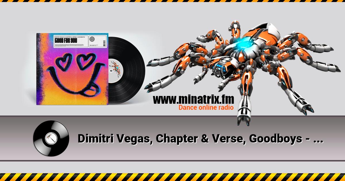 Dimitri Vegas, Chapter & Verse, Goodboys - Good For You (Extended Mix) Listen online and download MP3