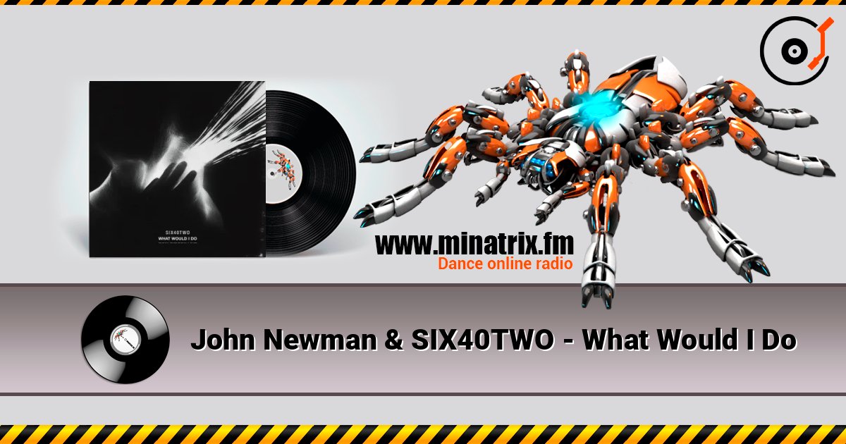 John Newman & SIX40TWO - What Would I Do слухати онлайн у високій якості | Minatrix.FM