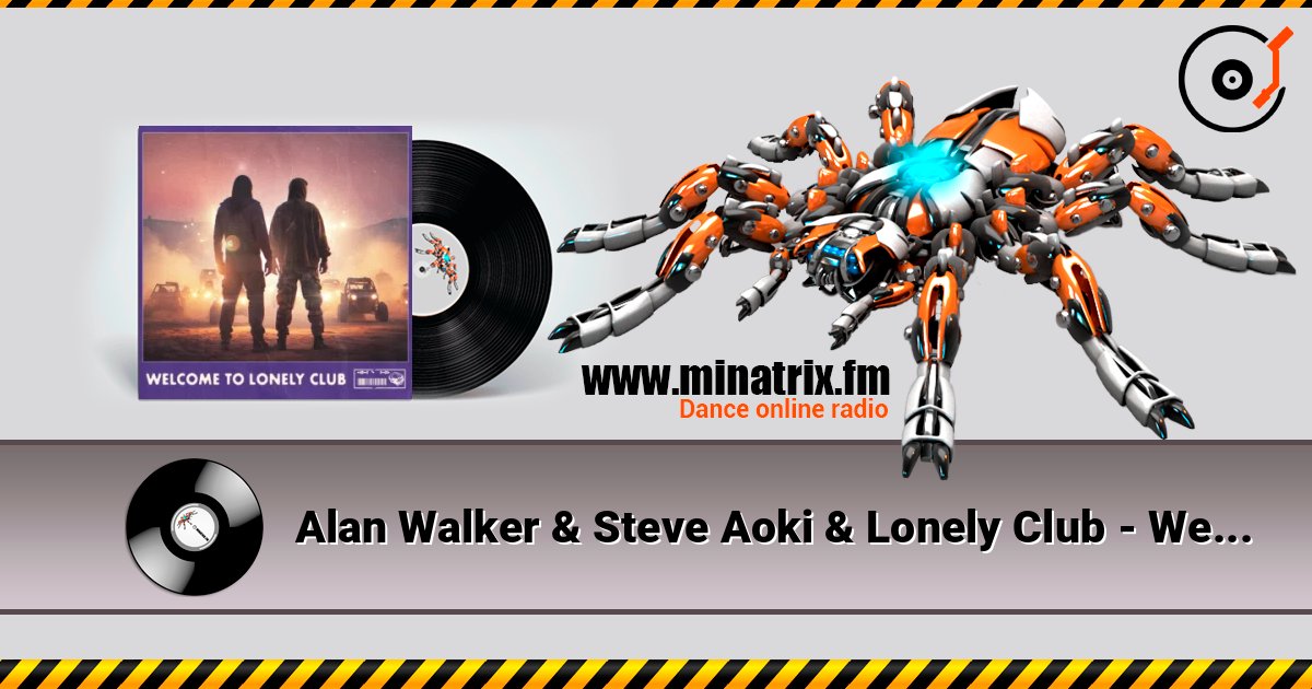 Alan Walker & Steve Aoki & Lonely Club - Welcome to Lonely Club listen online in high quality | Minatrix.FM