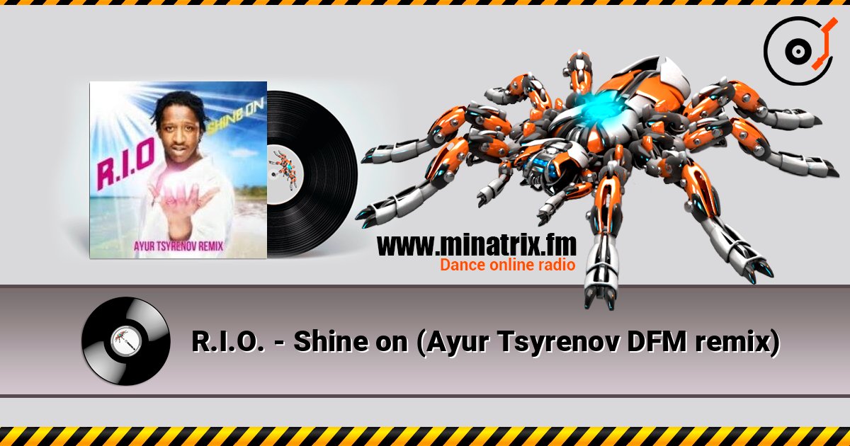 R.I.O. - Shine on (Ayur Tsyrenov DFM remix) listen online in high quality | Minatrix.FM