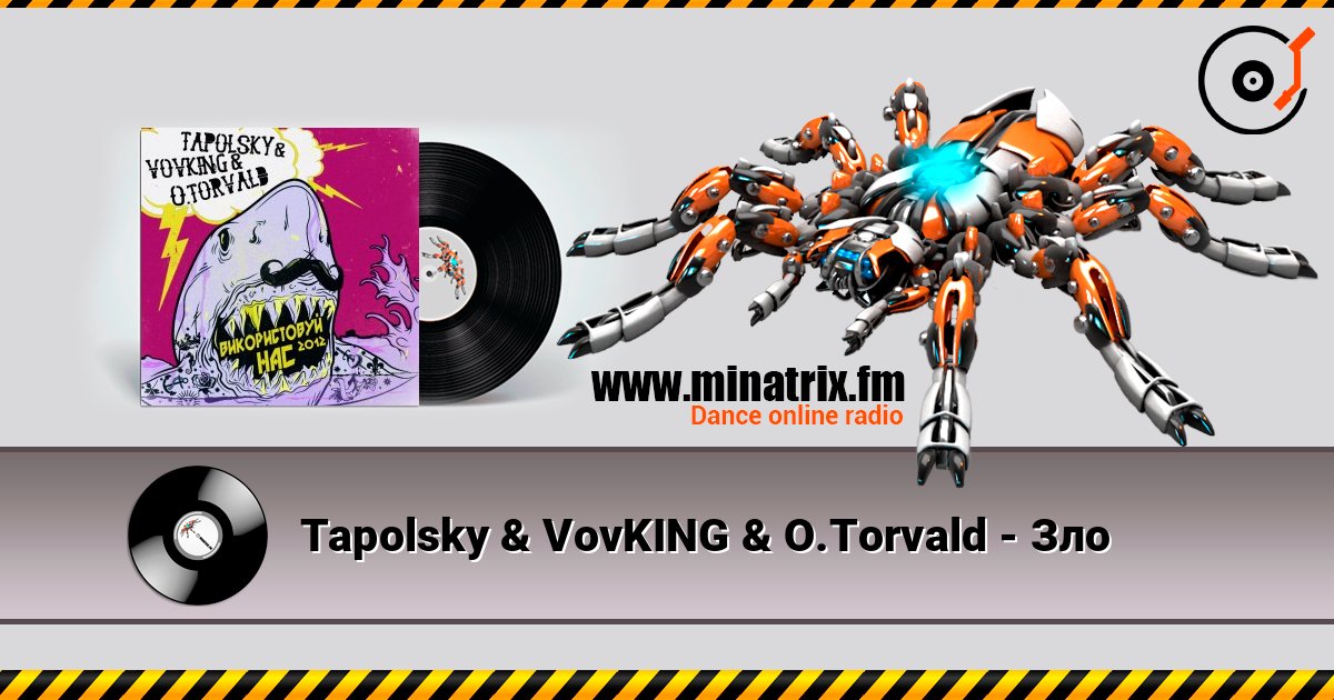 Tapolsky & VovKING & O.Torvald - Зло listen online in high quality | Minatrix.FM