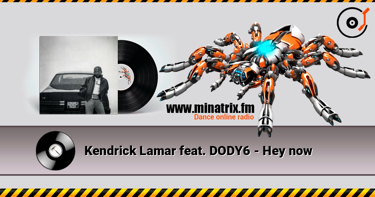 Kendrick Lamar feat. DODY6 - Hey now listen online in high quality | Minatrix.FM