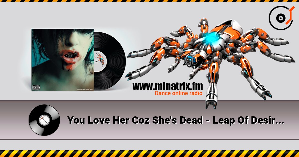 You Love Her Coz She's Dead - Leap Of Desire I listen online in high quality | Minatrix.FM