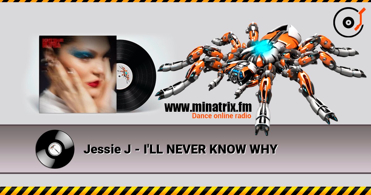 Jessie J - I'LL NEVER KNOW WHY listen online in high quality | Minatrix.FM