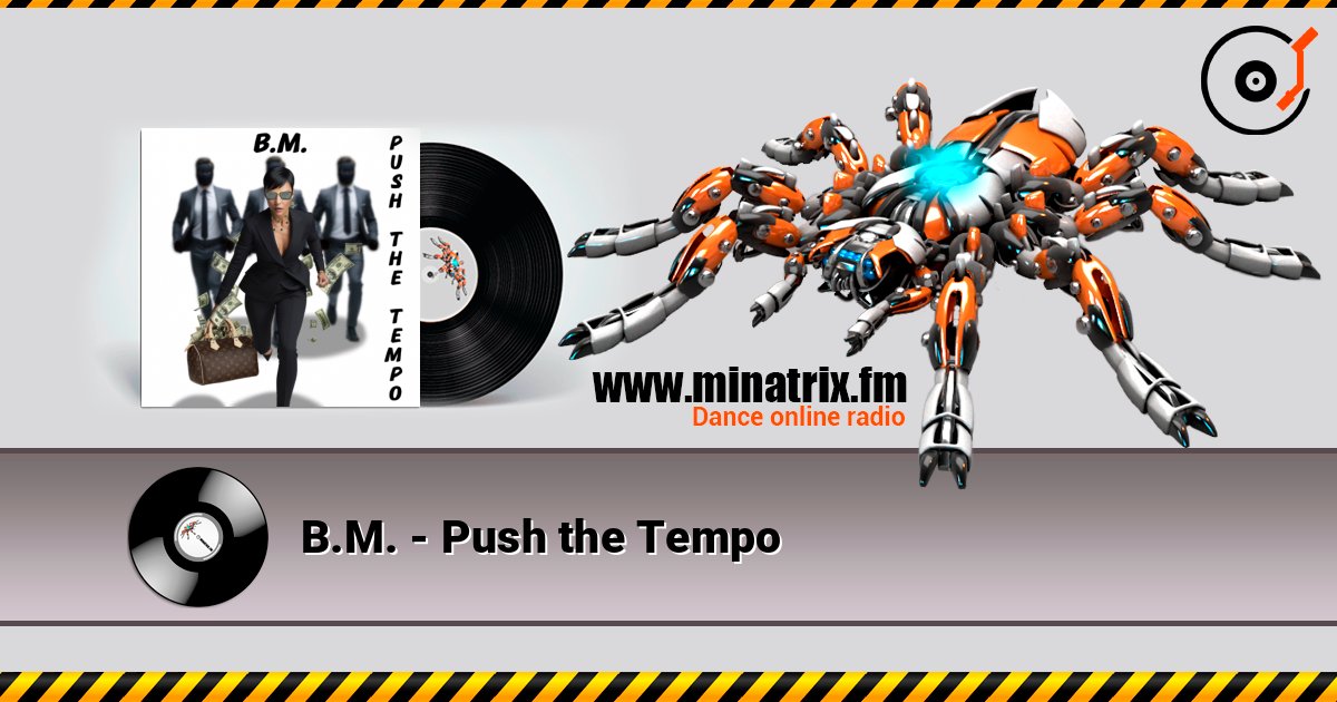 B.M. - Push the Tempo listen online in high quality | Minatrix.FM