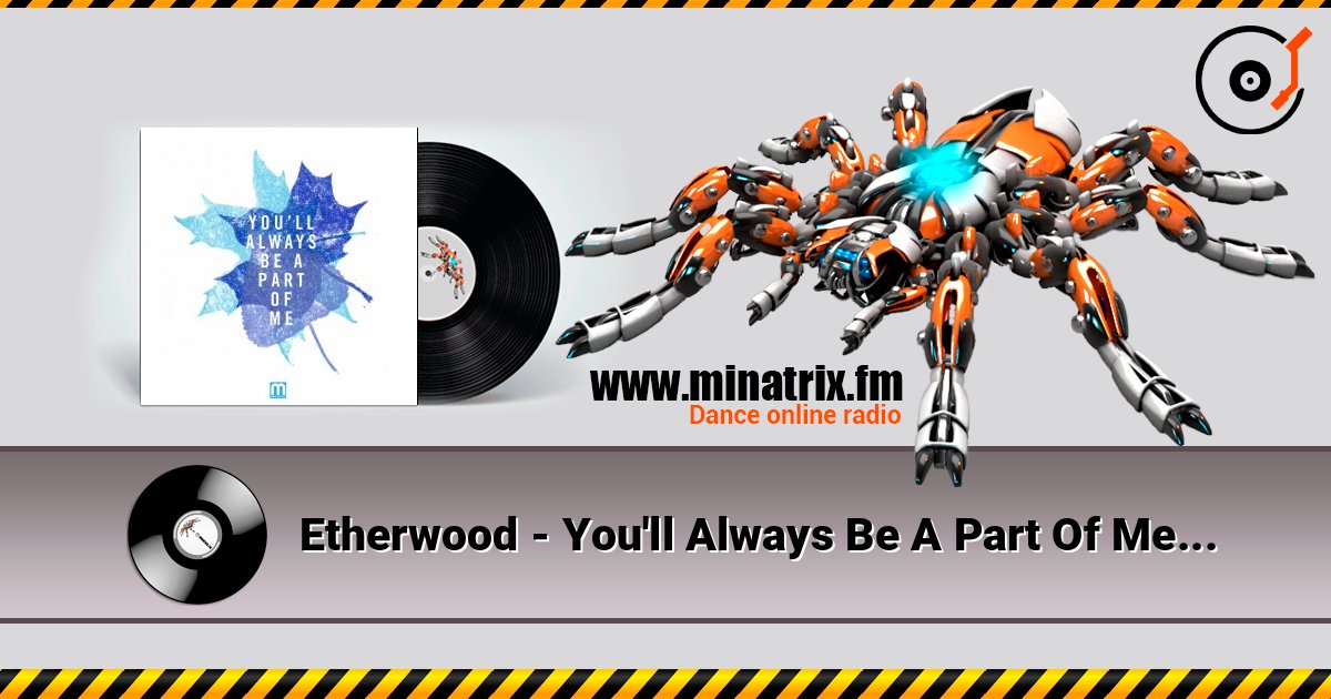 Etherwood - You'll Always Be A Part Of Me слухати онлайн у високій якості | Minatrix.FM