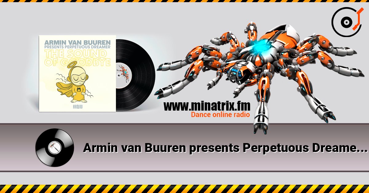 Armin van Buuren presents Perpetuous Dreamer - The Sound Of Goodbye слухати онлайн у високій якості | Minatrix.FM